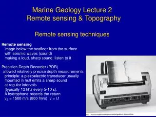 Marine Geology Lecture 2 Remote sensing &amp; Topography Remote sensing techniques Remote sensing