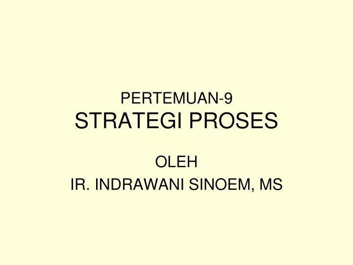 pertemuan 9 strategi proses