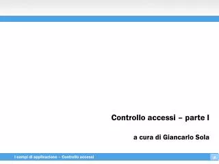 Controllo accessi – parte I a cura di Giancarlo Sola