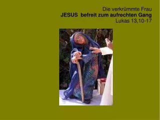 die verkr mmte frau jesus befreit zum aufrechten gang lukas 13 10 17