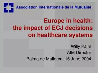 Europe in health: the impact of ECJ decisions on healthcare systems