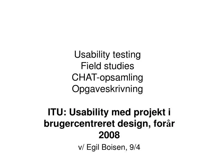 usability testing field studies chat opsamling opgaveskrivning