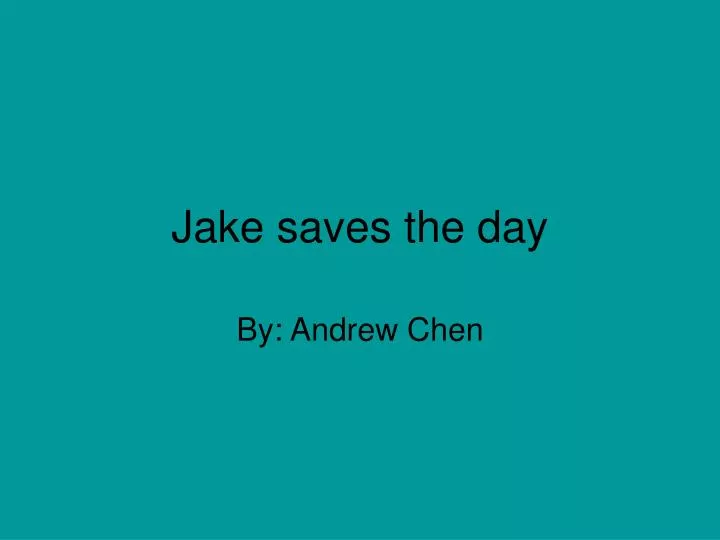 jake saves the day
