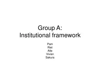 Group A: Institutional framework