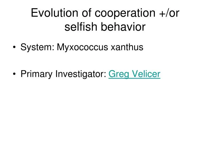 evolution of cooperation or selfish behavior