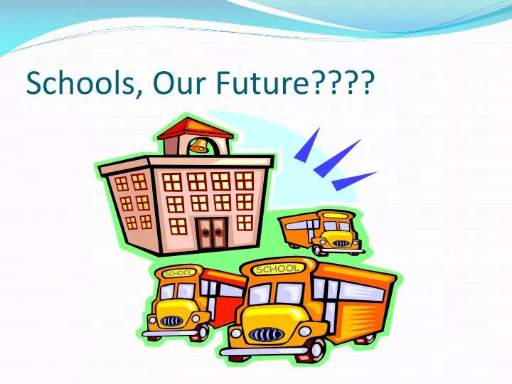 schools our future