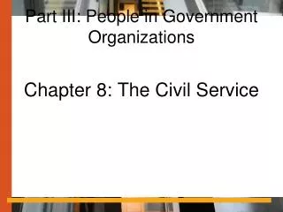 Part III: People in Government Organizations
