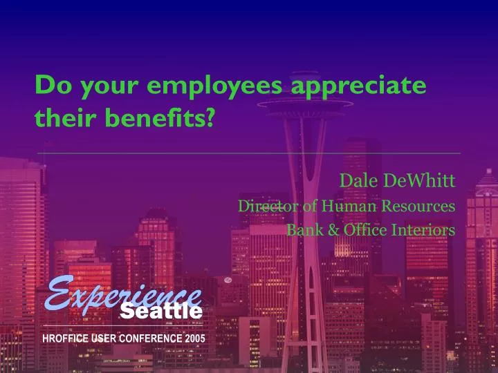 do your employees appreciate their benefits