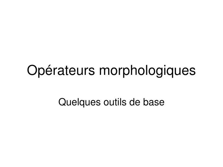 op rateurs morphologiques