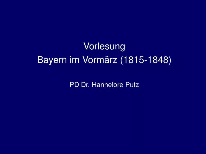 vorlesung bayern im vorm rz 1815 1848 pd dr hannelore putz