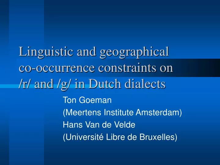linguistic and geographical co occurrence constraints on r and g in dutch dialects