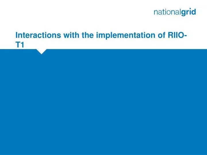 interactions with the implementation of riio t1