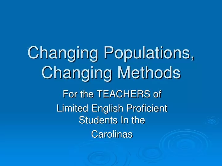 changing populations changing methods