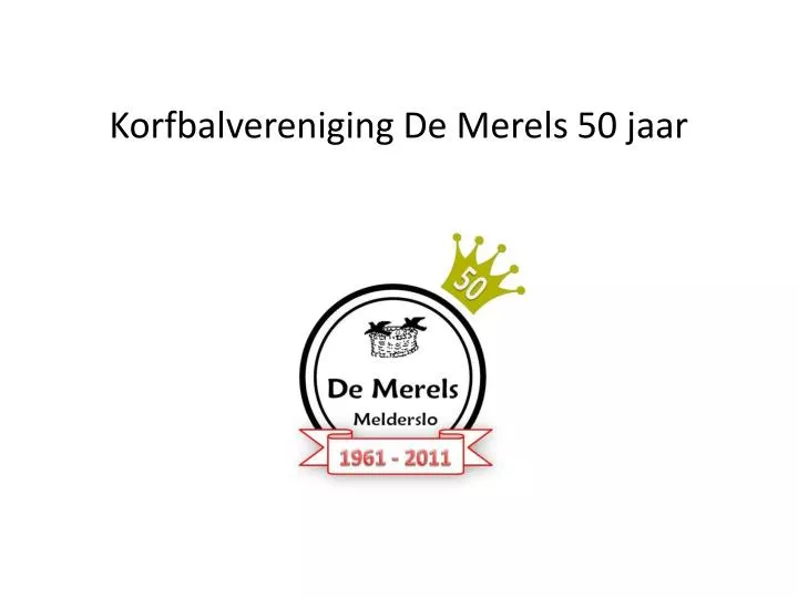 korfbalvereniging de merels 50 jaar