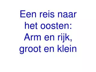 een reis naar het oosten arm en rijk groot en klein