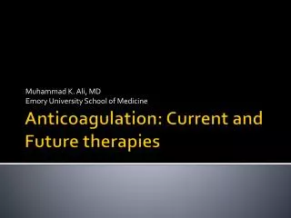 Anticoagulation: Current and Future therapies