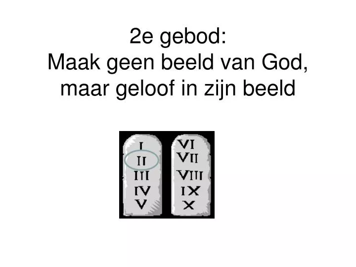 2e gebod maak geen beeld van god maar geloof in zijn beeld