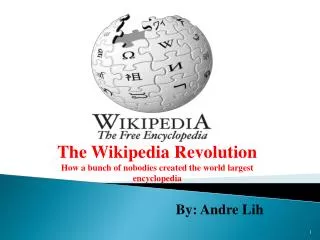 The Wikipedia Revolution How a bunch of nobodies created the world largest encyclopedia