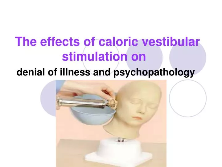 the effects of caloric vestibular stimulation on denial of illness and psychopathology