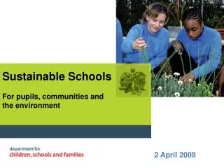Sustainable Schools For pupils, communities and the environment