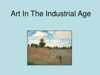 Art In The Industrial Age