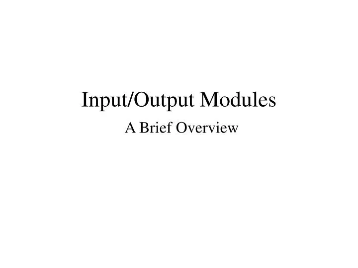 input output modules a brief overview