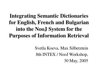Svetla Koeva, Max Silbetztein 8th INTEX / NooJ Workshop, 30 May, 2005