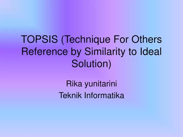 topsis technique for others reference by similarity to ideal solution