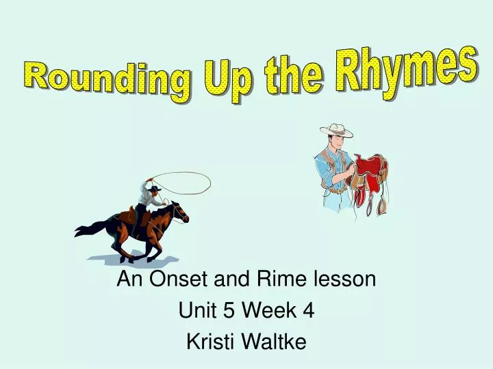 an onset and rime lesson unit 5 week 4 kristi waltke