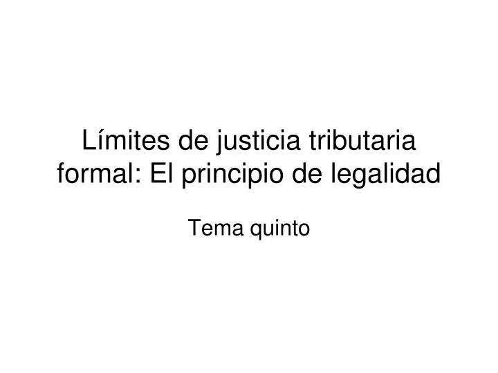 l mites de justicia tributaria formal el principio de legalidad