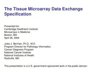 The Tissue Microarray Data Exchange Specification Presented for: Cambridge Healthtech Institute