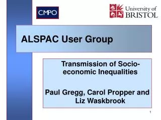 Transmission of Socio-economic Inequalities Paul Gregg, Carol Propper and Liz Waskbrook