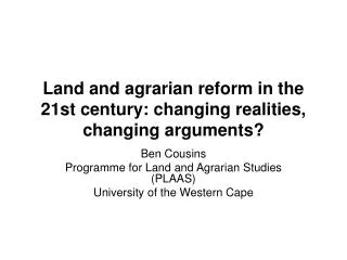 Land and agrarian reform in the 21st century: changing realities, changing arguments?