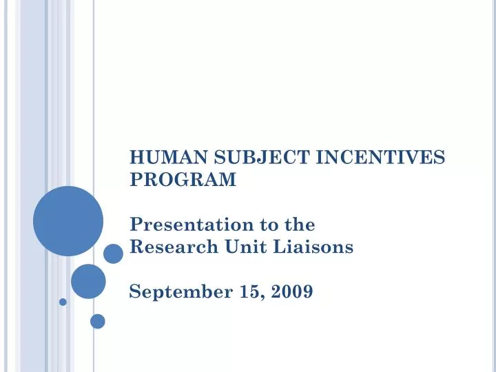 human subject incentives program presentation to the research unit liaisons september 15 2009
