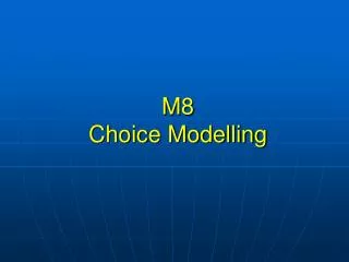 M8 Choice Modelling