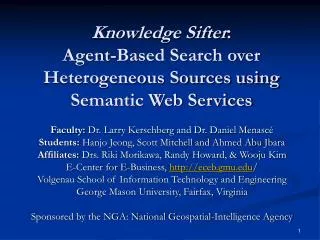Knowledge Sifter : Agent-Based Search over Heterogeneous Sources using Semantic Web Services