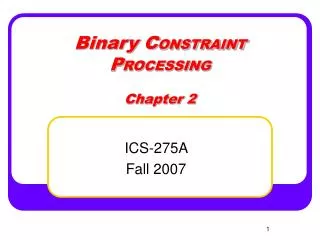 Binary C ONSTRAINT P ROCESSING Chapter 2