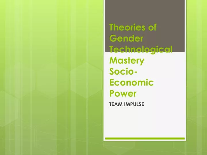 theories of gender technological mastery socio economic power