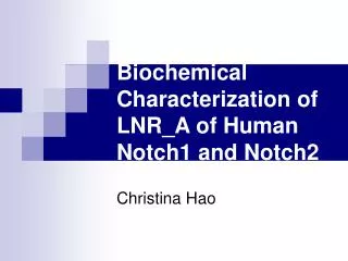 Biochemical Characterization of LNR_A of Human Notch1 and Notch2