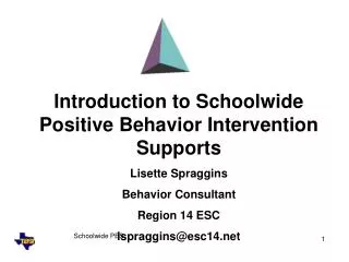Introduction to Schoolwide Positive Behavior Intervention Supports Lisette Spraggins