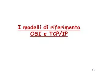 i modelli di riferimento osi e tcp ip
