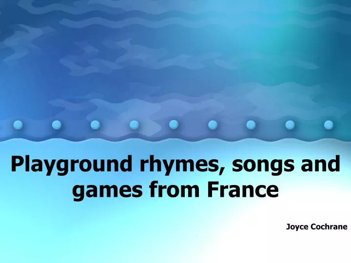 playground rhymes songs and games from france