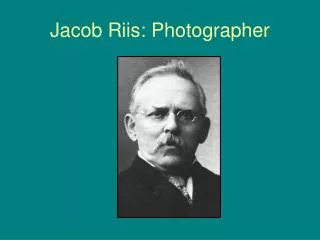 Jacob Riis: Photographer