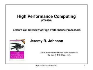 High Performance Computing (CS 680) Lecture 2a: Overview of High Performance Processors *