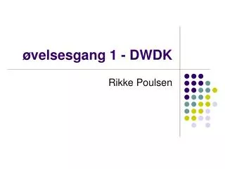 øvelsesgang 1 - DWDK