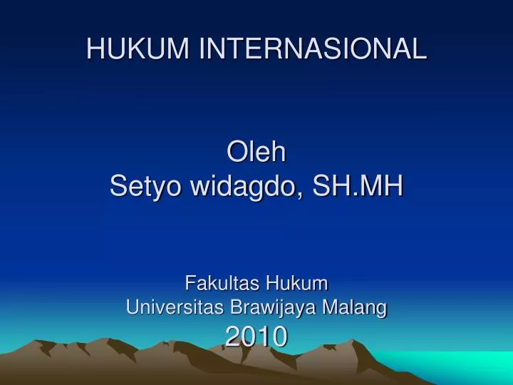 hukum internasional oleh setyo widagdo sh mh fakultas hukum universitas brawijaya malang 2010