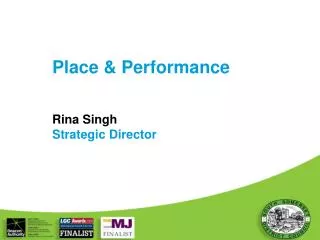 Place &amp; Performance Rina Singh Strategic Director