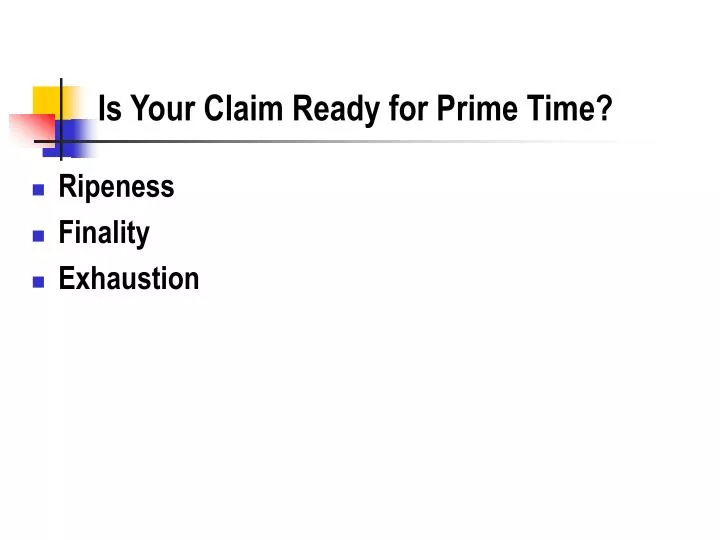 is your claim ready for prime time