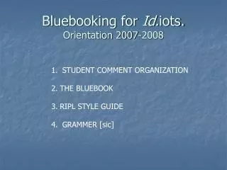 Bluebooking for Id. iots. Orientation 2007-2008