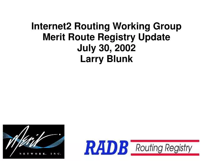 internet2 routing working group merit route registry update july 30 2002 larry blunk